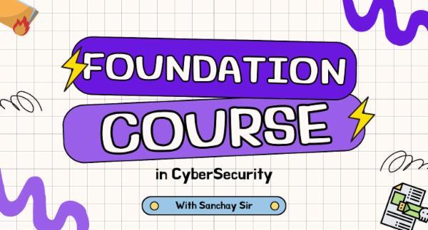 Foundation Course on Cybersecurity